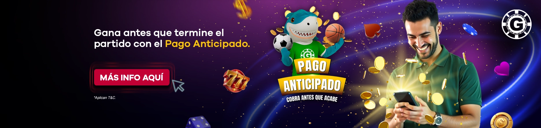 PAGO ANTICIPADO
GANA ANTES DE LOS 90
2 GOLES Y GANAS